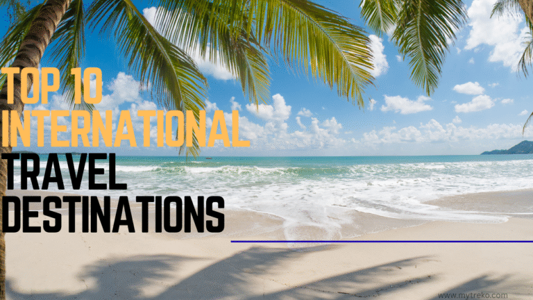 Top 10 Incredible international travel destinations.